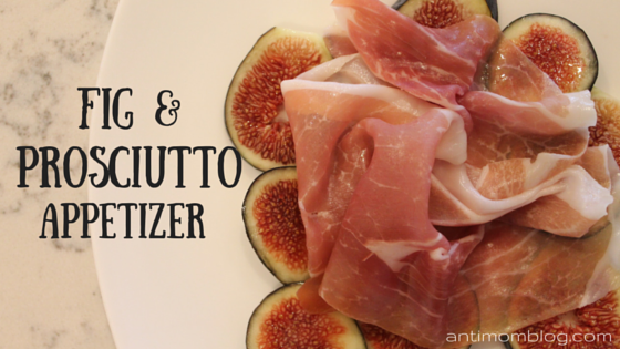 Fig and Prosciutto Appetizer