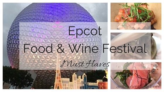 Epcot Food and Wine Festival Must Have Foods